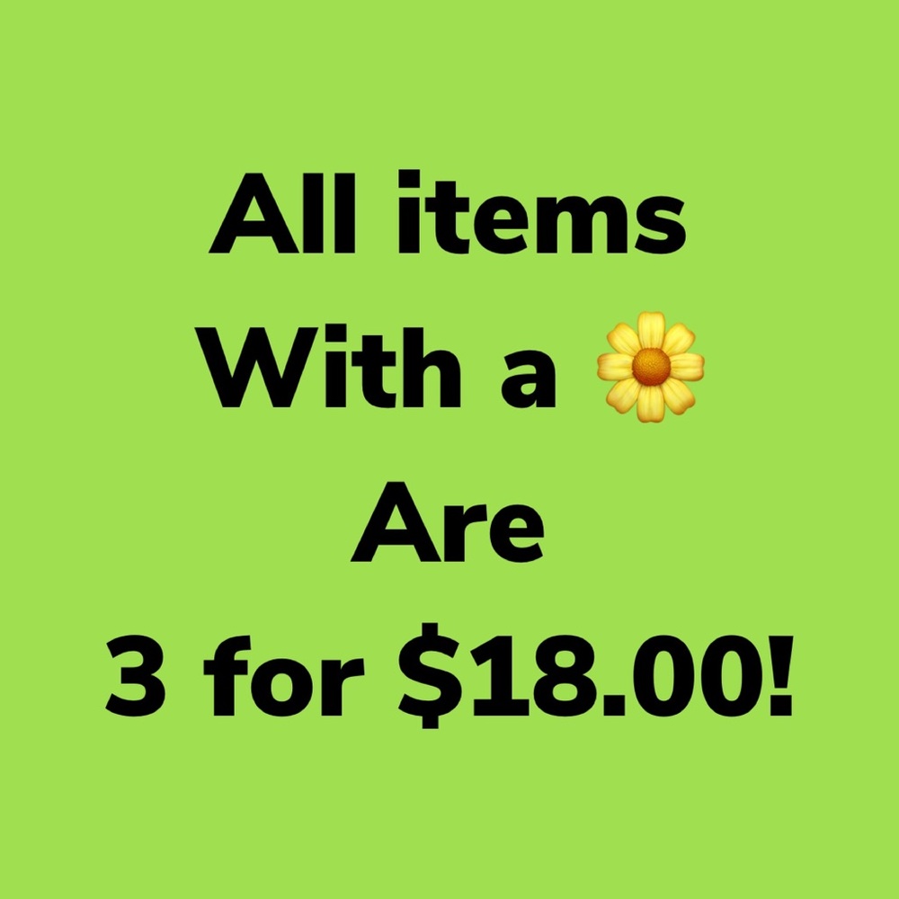 🌼items with the 🌼 symbol are 3 for $18.00!!!